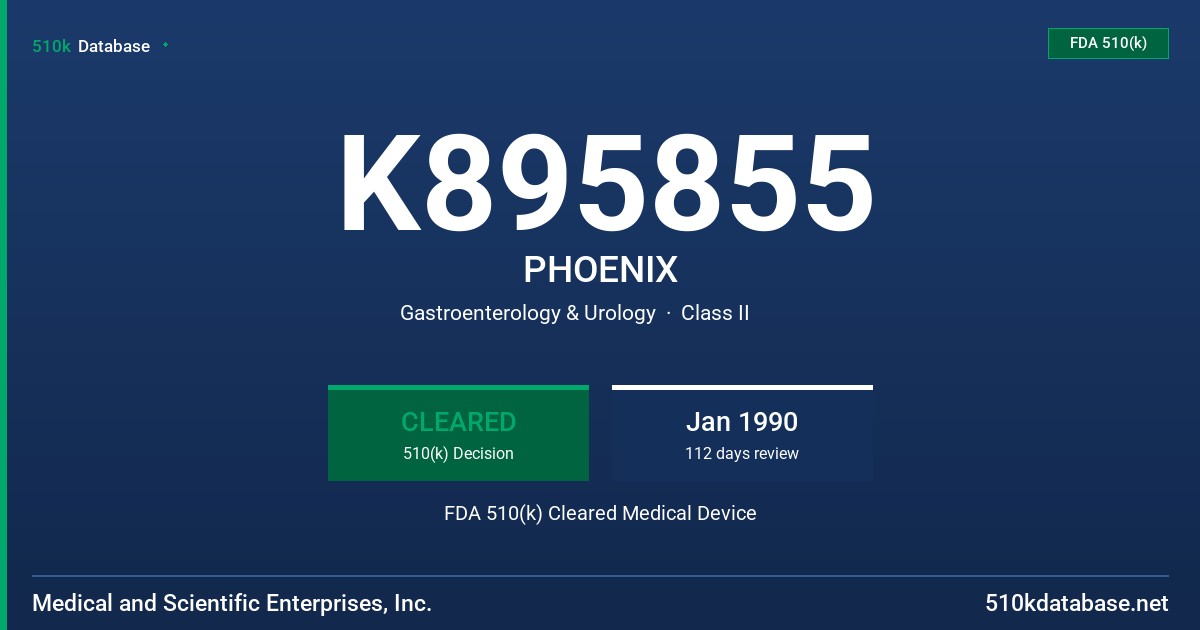 K895855 PHOENIX FDA 510(k) Cleared Medical Device