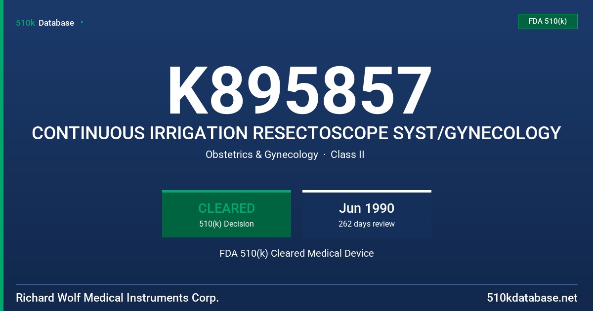 K895857 CONTINUOUS IRRIGATION RESECTOSCOPE SYST/GYNECOLOGY FDA 510(k) Cleared Medical Device