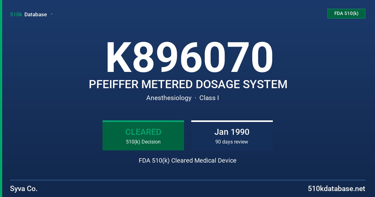 K896070 PFEIFFER METERED DOSAGE SYSTEM FDA 510(k) Cleared Medical Device
