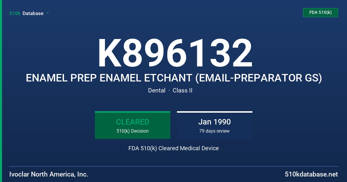 K896132 ENAMEL PREP ENAMEL ETCHANT (EMAIL-PREPARATOR GS) FDA 510(k) Cleared Medical Device