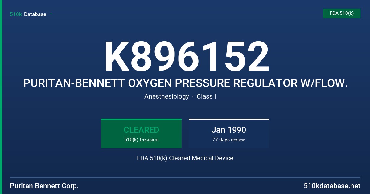K896152 PURITAN-BENNETT OXYGEN PRESSURE REGULATOR W/FLOW. FDA 510(k) Cleared Medical Device
