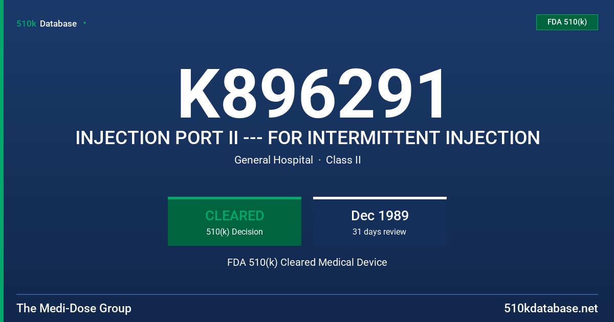 K896291 INJECTION PORT II --- FOR INTERMITTENT INJECTION FDA 510(k) Cleared Medical Device