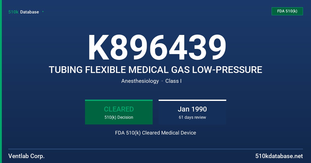 K896439 TUBING FLEXIBLE MEDICAL GAS LOW-PRESSURE FDA 510(k) Cleared Medical Device