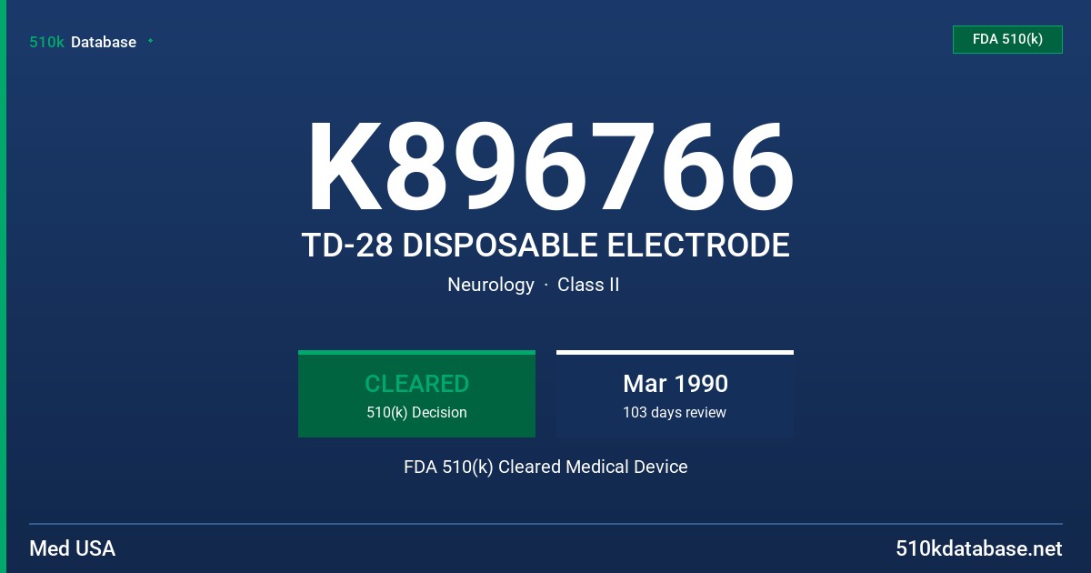 K896766 TD-28 DISPOSABLE ELECTRODE FDA 510(k) Cleared Medical Device