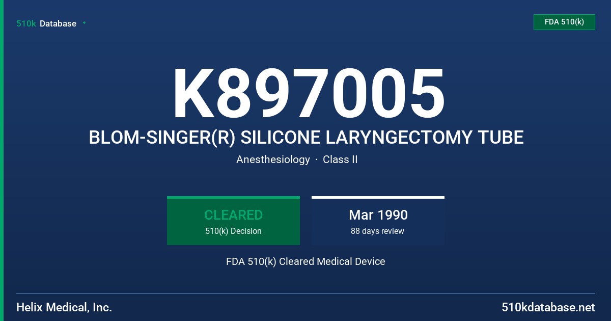 K897005 BLOM-SINGER(R) SILICONE LARYNGECTOMY TUBE FDA 510(k) Cleared Medical Device