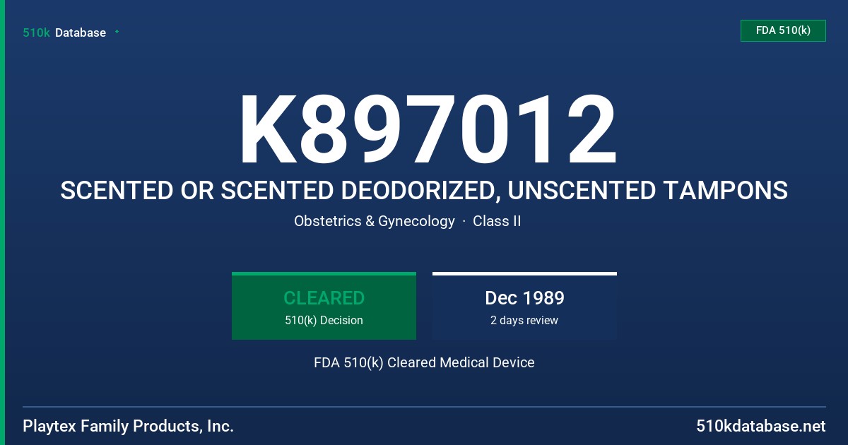 K897012 SCENTED OR SCENTED DEODORIZED, UNSCENTED TAMPONS FDA 510(k) Cleared Medical Device