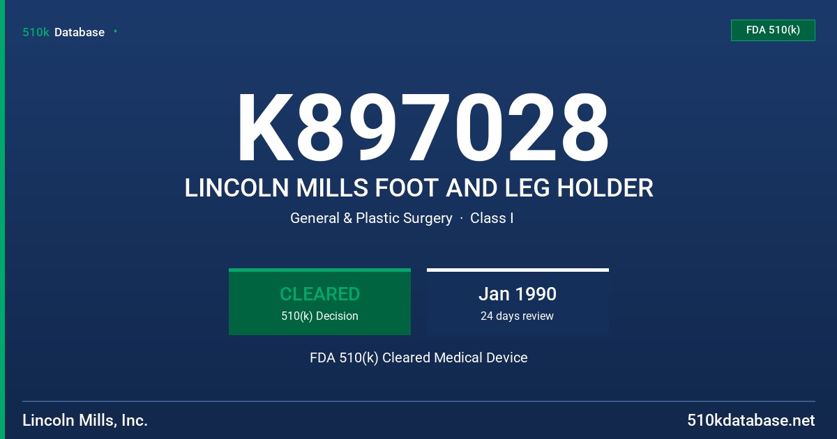 K897028 LINCOLN MILLS FOOT AND LEG HOLDER FDA 510(k) Cleared Medical Device