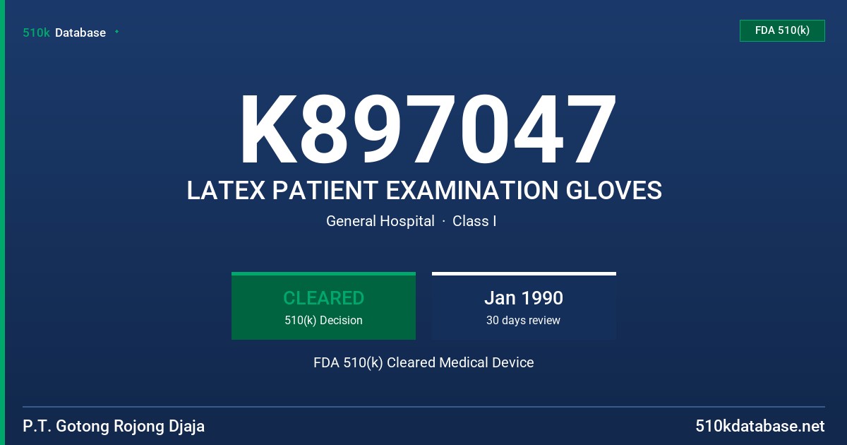 K897047 LATEX PATIENT EXAMINATION GLOVES FDA 510(k) Cleared Medical Device