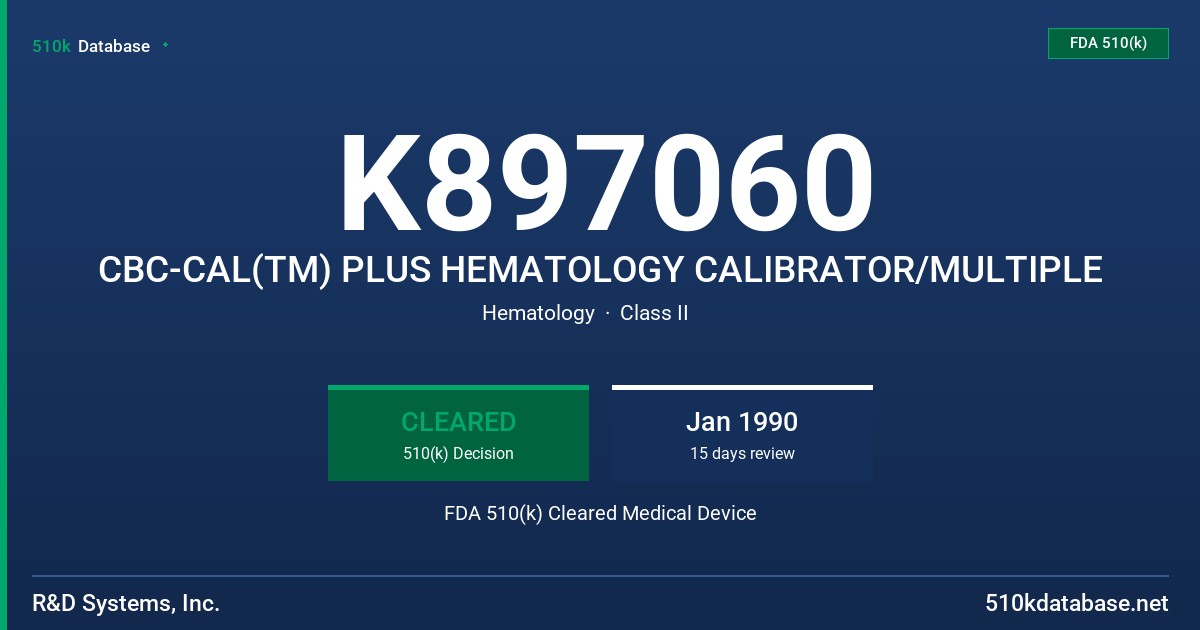 K897060 CBC-CAL(TM) PLUS HEMATOLOGY CALIBRATOR/MULTIPLE FDA 510(k) Cleared Medical Device