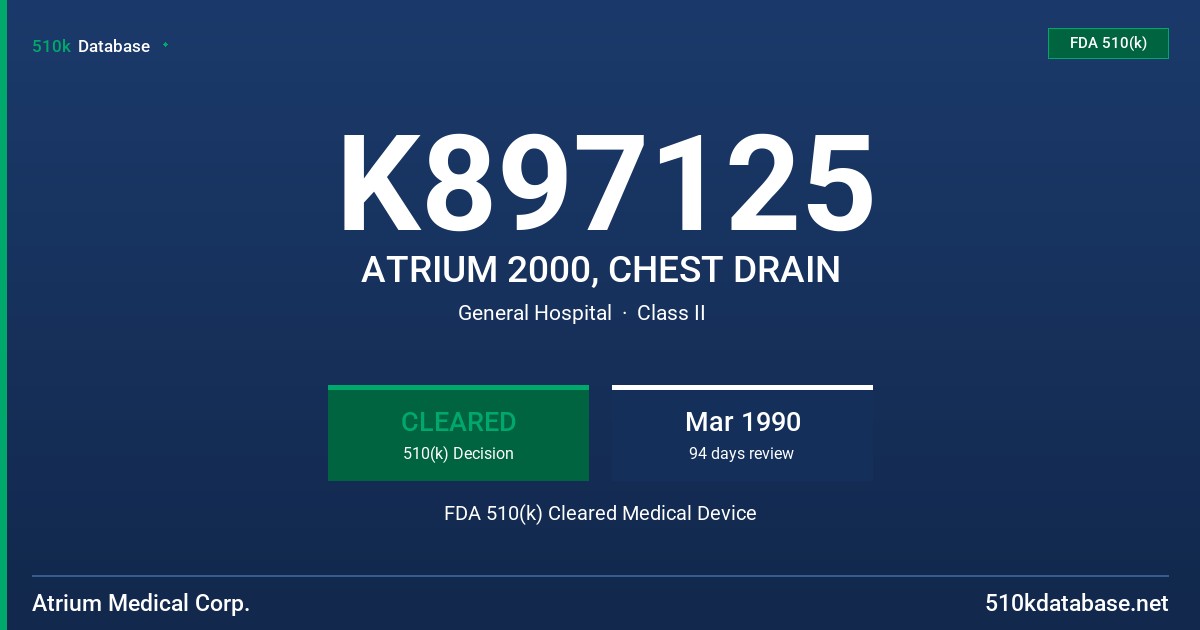 K897125 ATRIUM 2000, CHEST DRAIN FDA 510(k) Cleared Medical Device