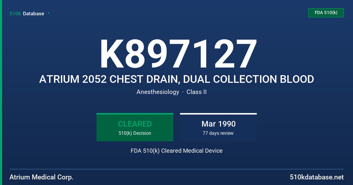 K897127 ATRIUM 2052 CHEST DRAIN, DUAL COLLECTION BLOOD FDA 510(k) Cleared Medical Device