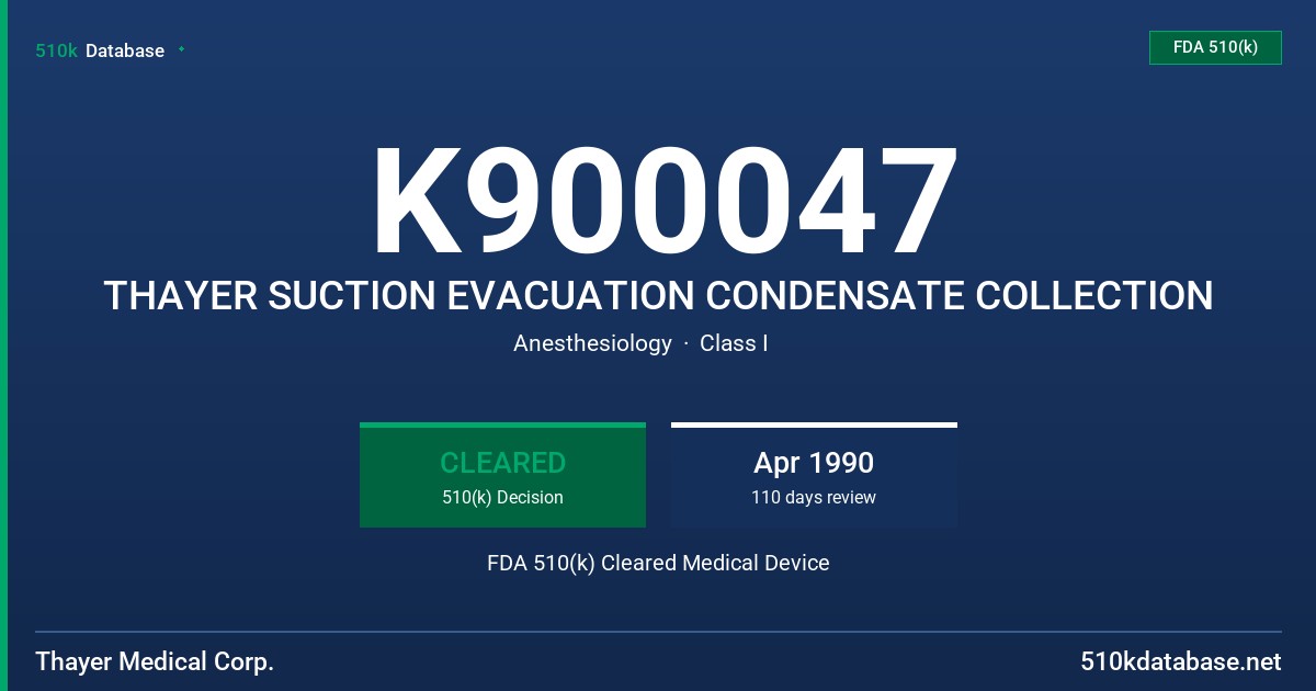 K900047 THAYER SUCTION EVACUATION CONDENSATE COLLECTION FDA 510(k) Cleared Medical Device