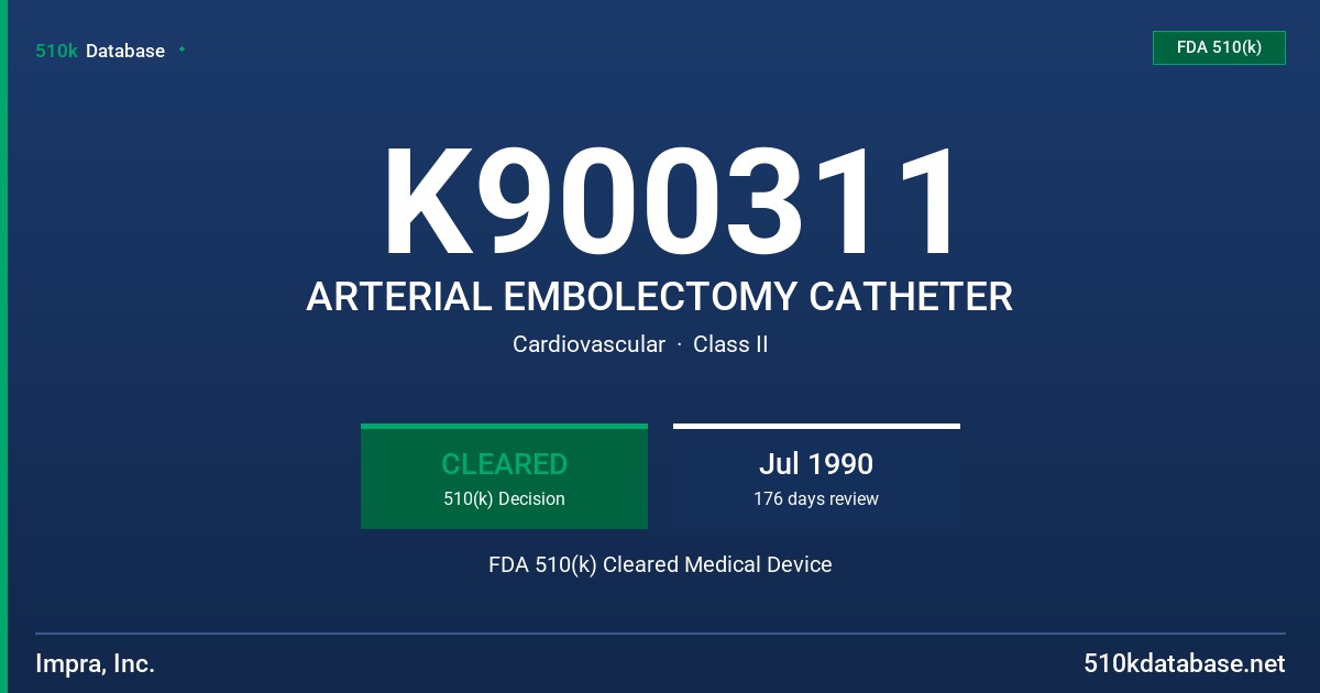 K900311 ARTERIAL EMBOLECTOMY CATHETER FDA 510(k) Cleared Medical Device