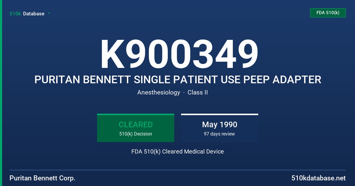 K900349 PURITAN BENNETT SINGLE PATIENT USE PEEP ADAPTER FDA 510(k) Cleared Medical Device