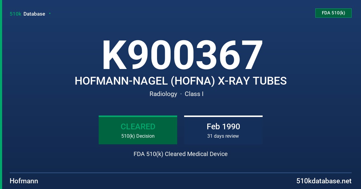 K900367 HOFMANN-NAGEL (HOFNA) X-RAY TUBES FDA 510(k) Cleared Medical Device