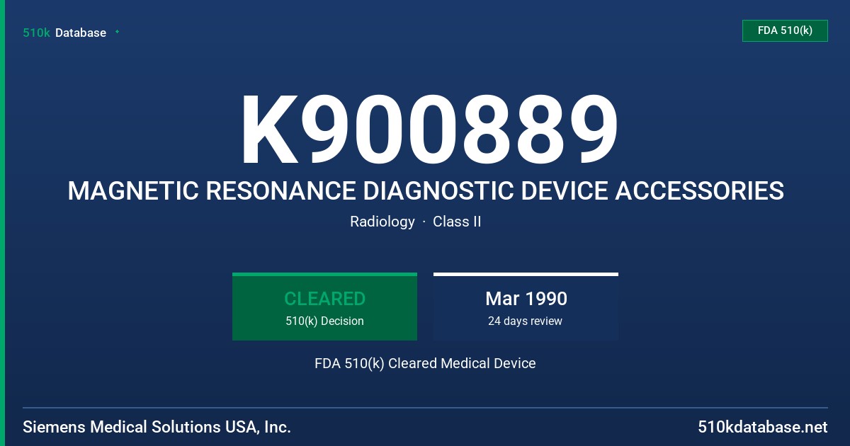 K900889 MAGNETIC RESONANCE DIAGNOSTIC DEVICE ACCESSORIES FDA 510(k) Cleared Medical Device