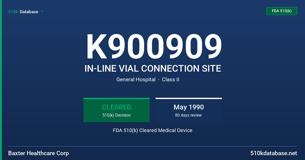 K900909 IN-LINE VIAL CONNECTION SITE FDA 510(k) Cleared Medical Device