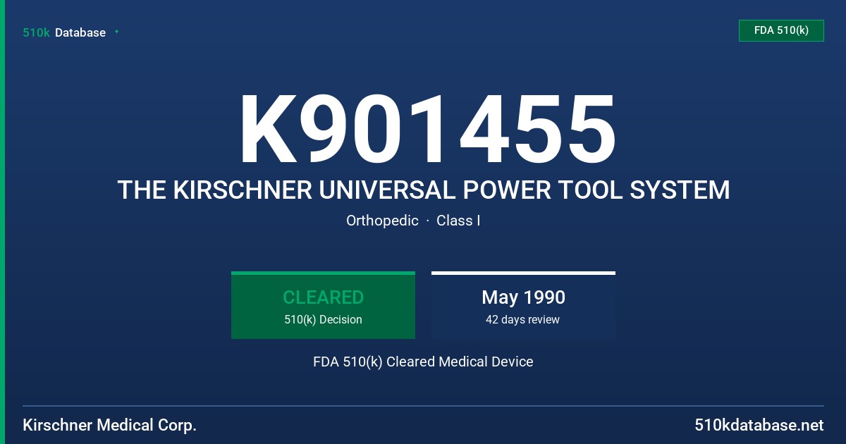 K901455 THE KIRSCHNER UNIVERSAL POWER TOOL SYSTEM FDA 510(k) Cleared Medical Device