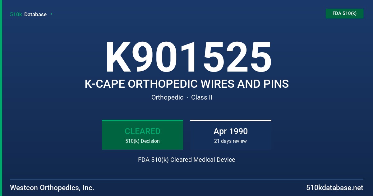 K901525 K-CAPE ORTHOPEDIC WIRES AND PINS FDA 510(k) Cleared Medical Device