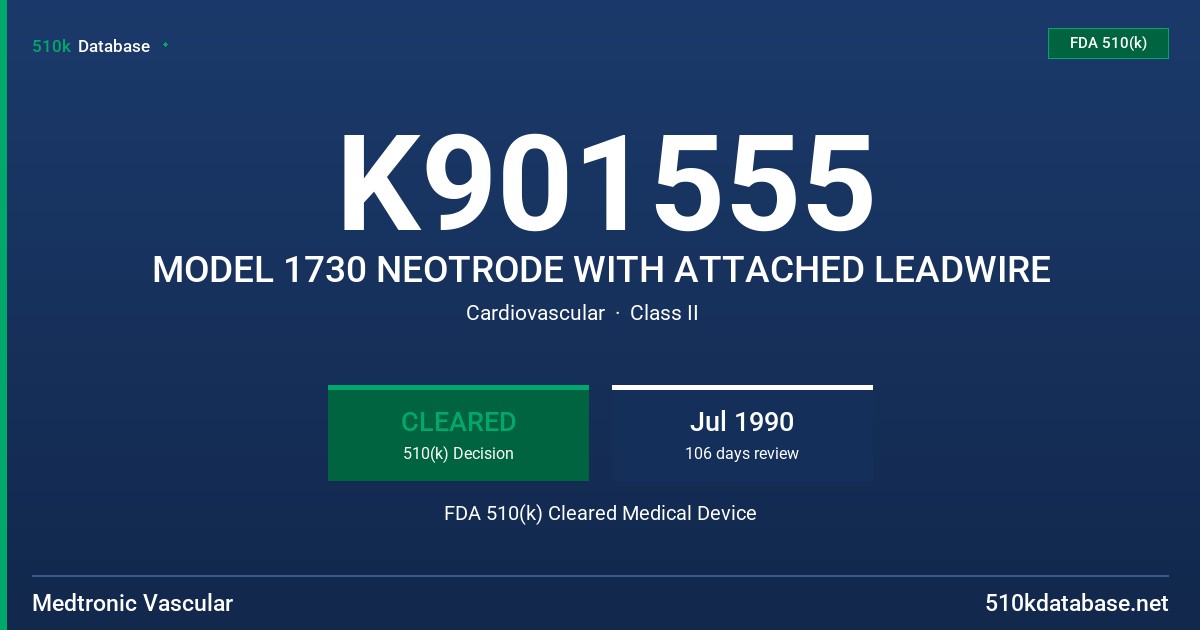 K901555 MODEL 1730 NEOTRODE WITH ATTACHED LEADWIRE FDA 510(k) Cleared Medical Device