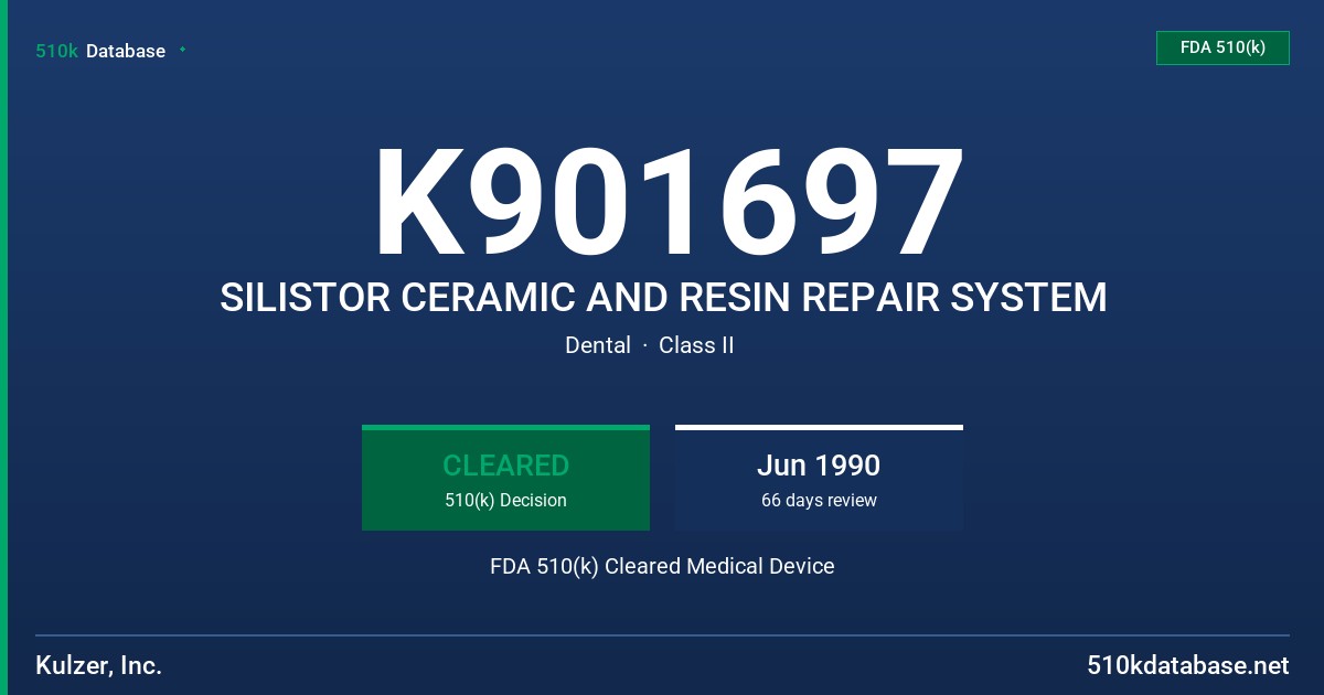 K901697 SILISTOR CERAMIC AND RESIN REPAIR SYSTEM FDA 510(k) Cleared Medical Device