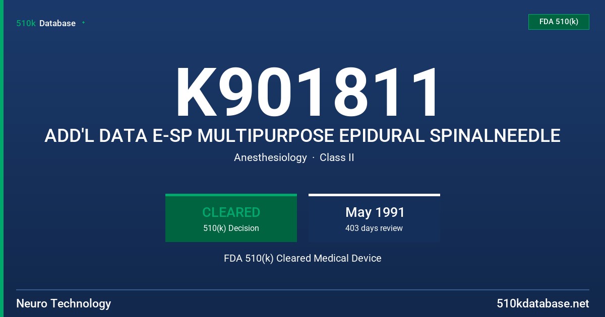 K901811 ADD'L DATA E-SP MULTIPURPOSE EPIDURAL SPINALNEEDLE FDA 510(k) Cleared Medical Device