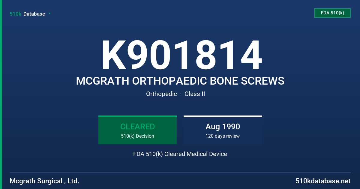 K901814 MCGRATH ORTHOPAEDIC BONE SCREWS FDA 510(k) Cleared Medical Device