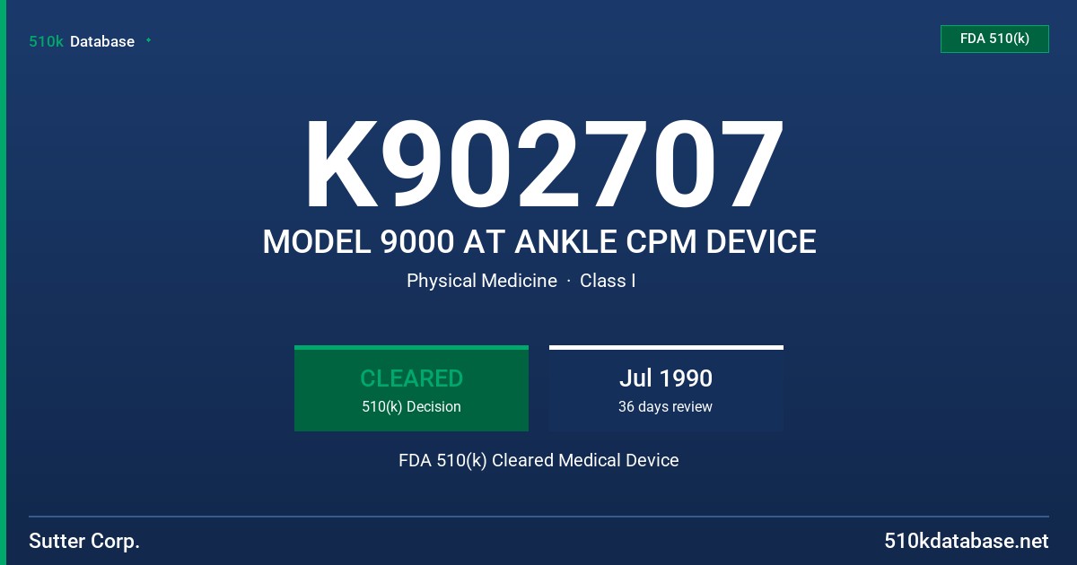 K902707 MODEL 9000 AT ANKLE CPM DEVICE FDA 510(k) Cleared Medical Device