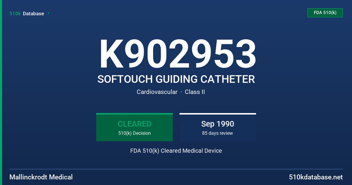 K902953 SOFTOUCH GUIDING CATHETER FDA 510(k) Cleared Medical Device