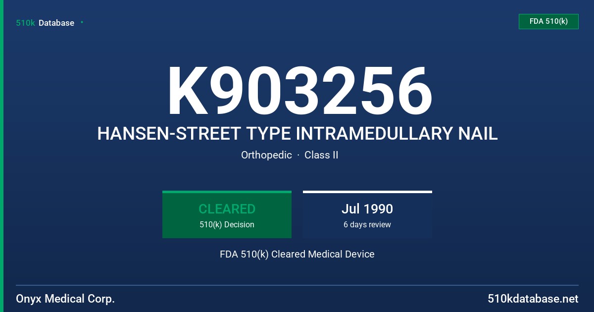 K903256 HANSEN-STREET TYPE INTRAMEDULLARY NAIL FDA 510(k) Cleared Medical Device