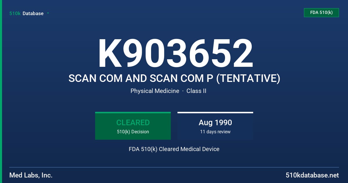 K903652 SCAN COM AND SCAN COM P (TENTATIVE) FDA 510(k) Cleared Medical Device