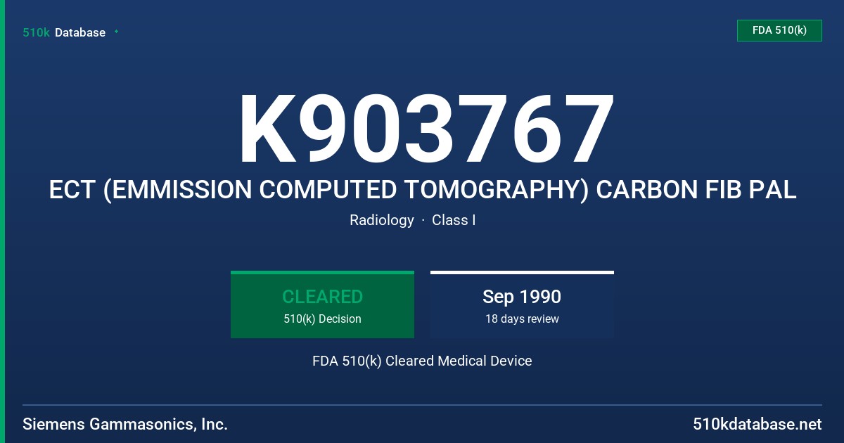 K903767 ECT (EMMISSION COMPUTED TOMOGRAPHY) CARBON FIB PAL FDA 510(k) Cleared Medical Device