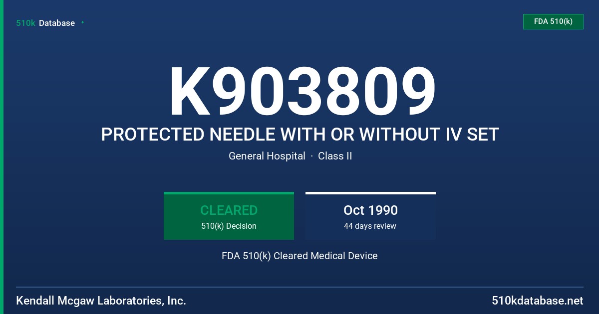 K903809 PROTECTED NEEDLE WITH OR WITHOUT IV SET FDA 510(k) Cleared Medical Device