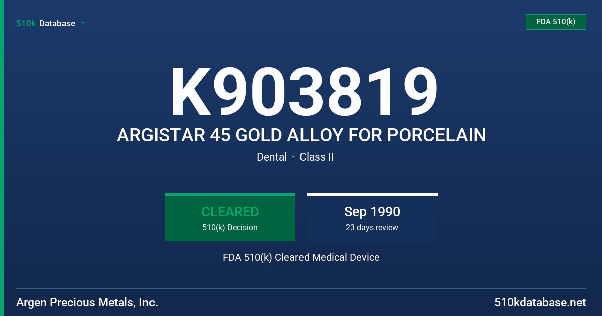 K903819 ARGISTAR 45 GOLD ALLOY FOR PORCELAIN FDA 510(k) Cleared Medical Device