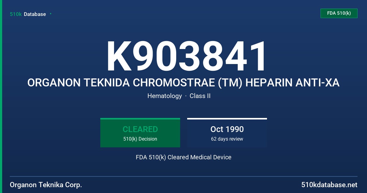 K903841 ORGANON TEKNIDA CHROMOSTRAE (TM) HEPARIN ANTI-XA FDA 510(k) Cleared Medical Device