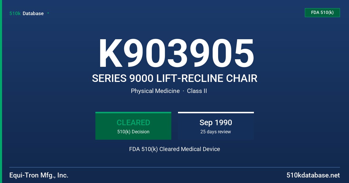 K903905 SERIES 9000 LIFT-RECLINE CHAIR FDA 510(k) Cleared Medical Device