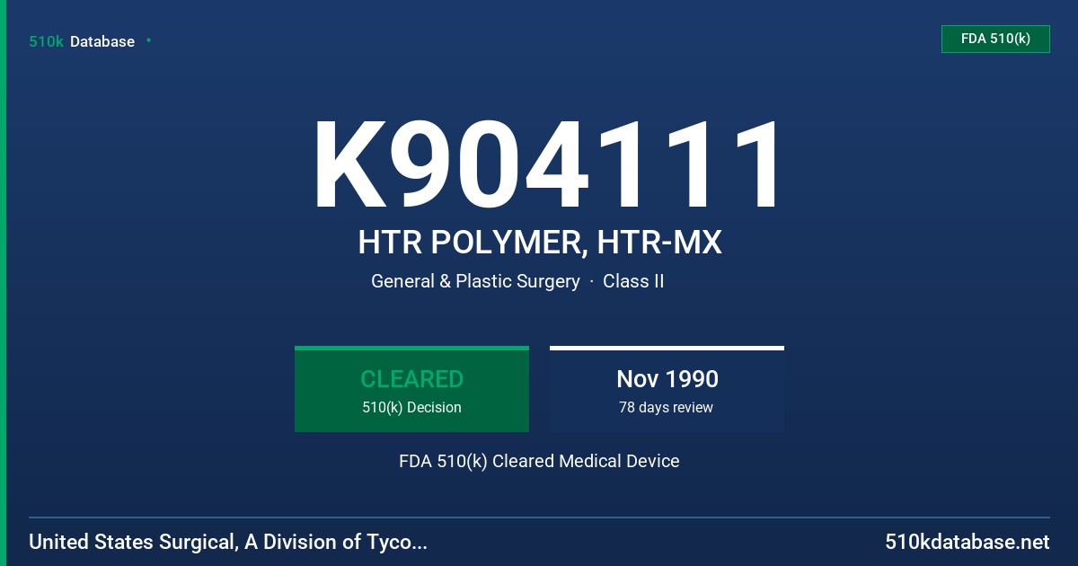 K904111 HTR POLYMER, HTR-MX FDA 510(k) Cleared Medical Device