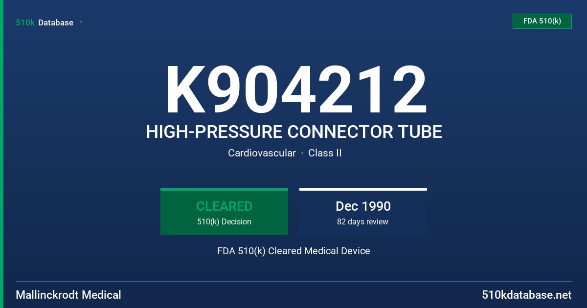 K904212 HIGH-PRESSURE CONNECTOR TUBE FDA 510(k) Cleared Medical Device