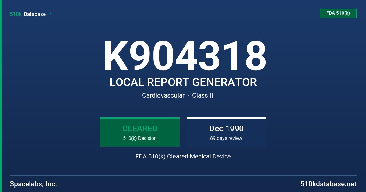 K904318 LOCAL REPORT GENERATOR FDA 510(k) Cleared Medical Device