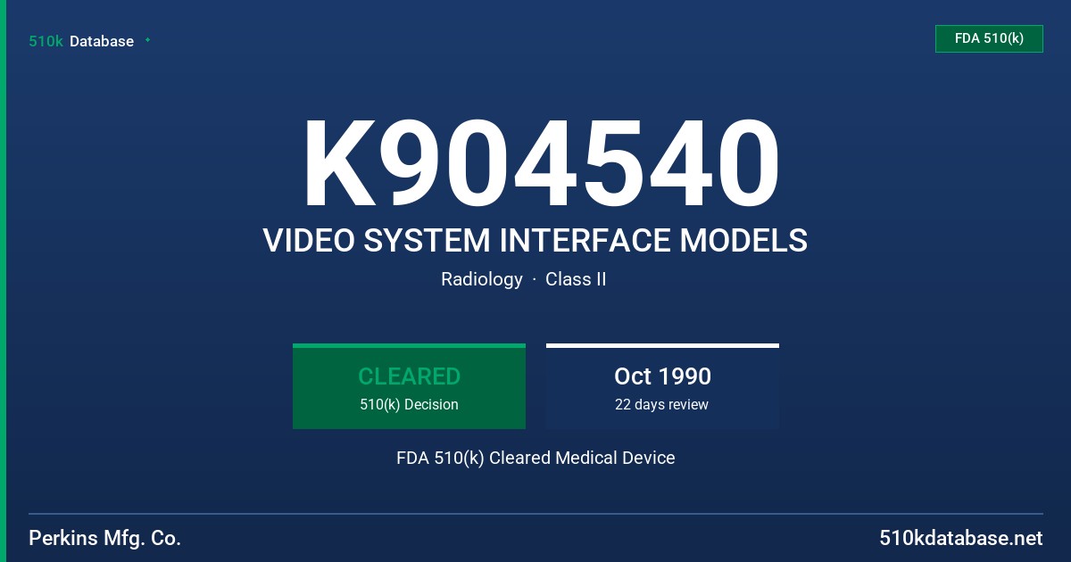 K904540 VIDEO SYSTEM INTERFACE MODELS FDA 510(k) Cleared Medical Device