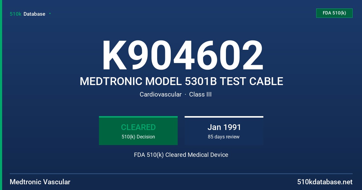 K904602 MEDTRONIC MODEL 5301B TEST CABLE FDA 510(k) Cleared Medical Device
