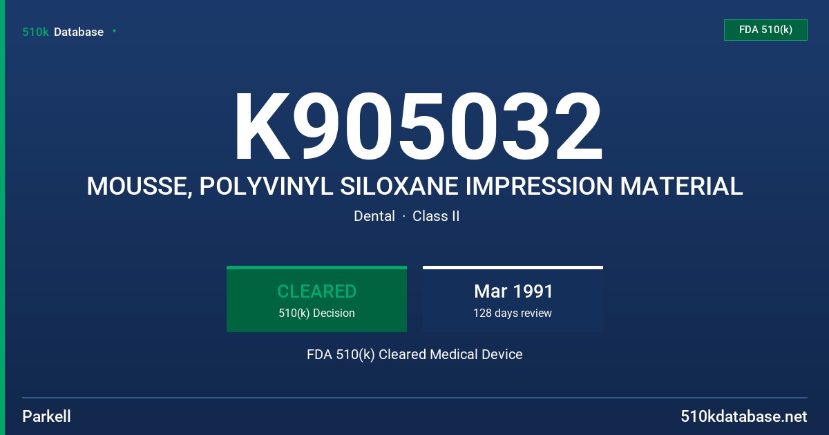 K905032 MOUSSE, POLYVINYL SILOXANE IMPRESSION MATERIAL FDA 510(k) Cleared Medical Device