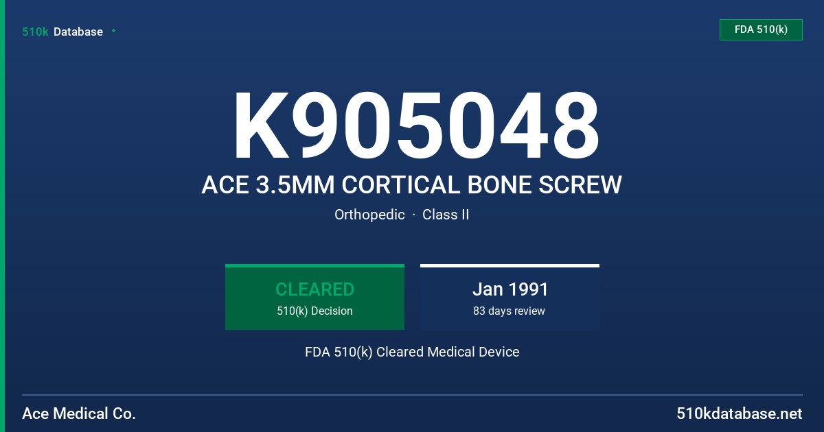 K905048 ACE 3.5MM CORTICAL BONE SCREW FDA 510(k) Cleared Medical Device
