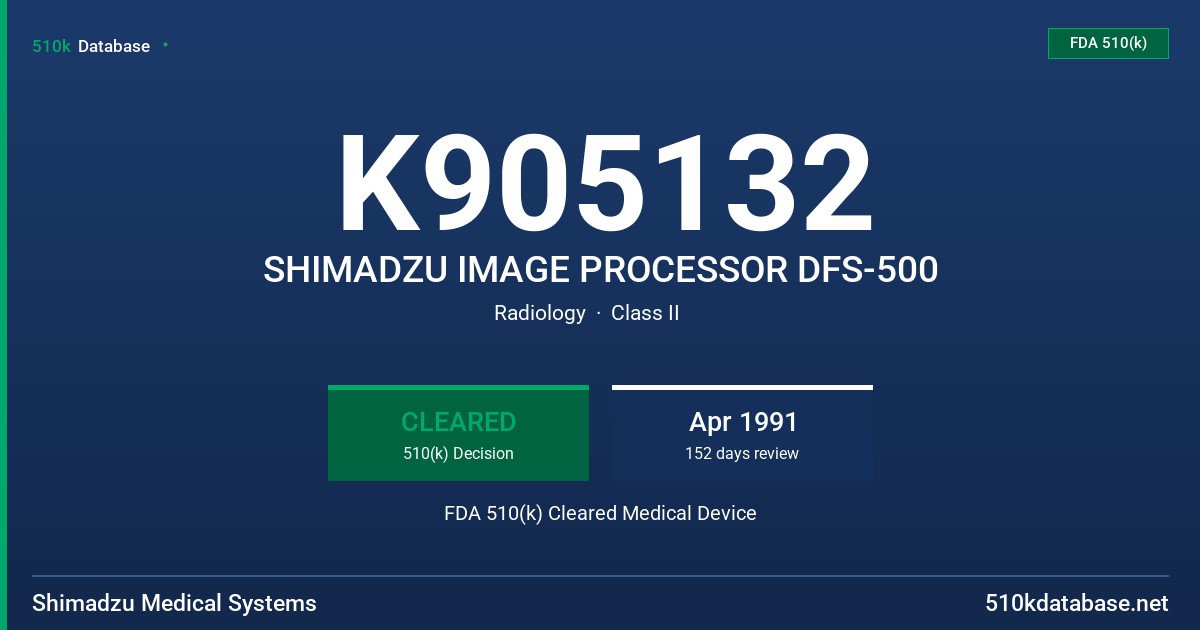 K905132 SHIMADZU IMAGE PROCESSOR DFS-500 FDA 510(k) Cleared Medical Device