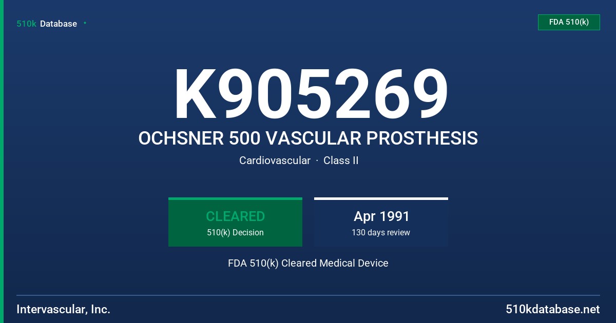 K905269 OCHSNER 500 VASCULAR PROSTHESIS FDA 510(k) Cleared Medical Device