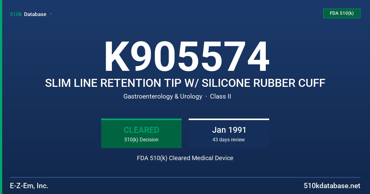 K905574 SLIM LINE RETENTION TIP W/ SILICONE RUBBER CUFF FDA 510(k) Cleared Medical Device