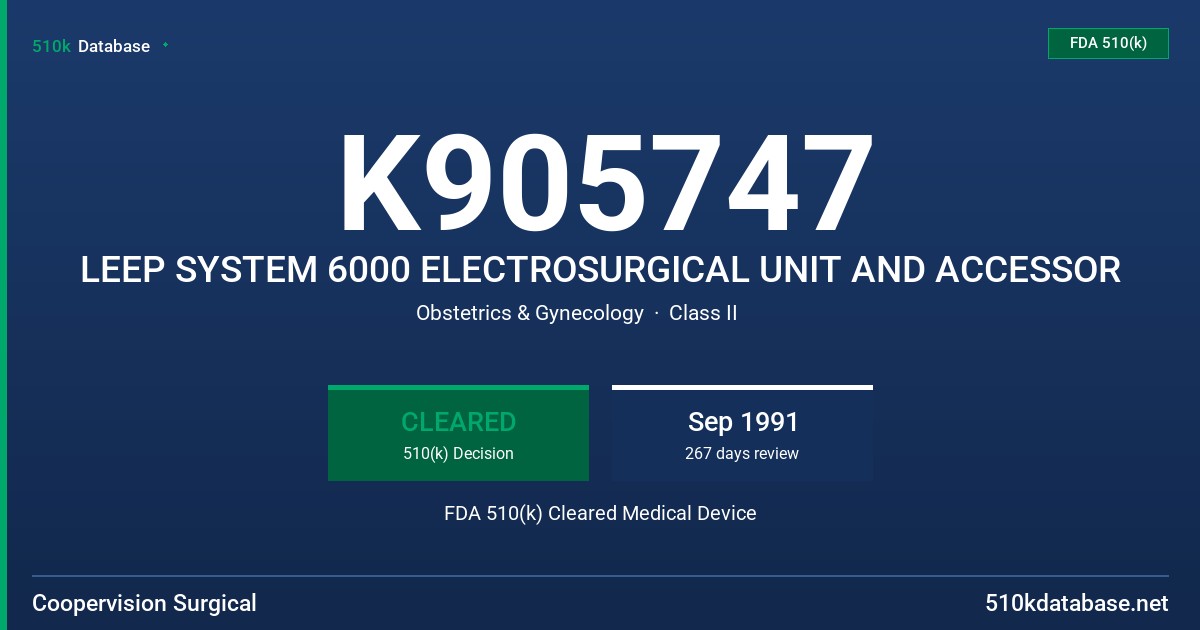 K905747 LEEP SYSTEM 6000 ELECTROSURGICAL UNIT AND ACCESSOR FDA 510(k) Cleared Medical Device
