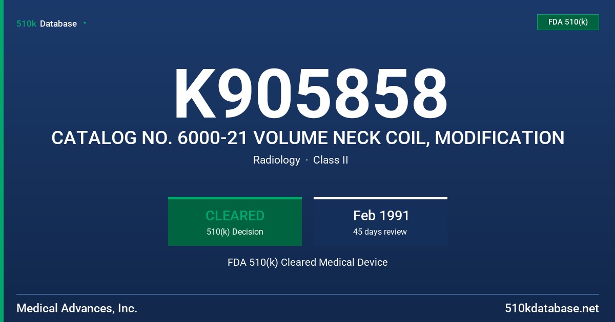 K905858 CATALOG NO. 6000-21 VOLUME NECK COIL, MODIFICATION FDA 510(k) Cleared Medical Device