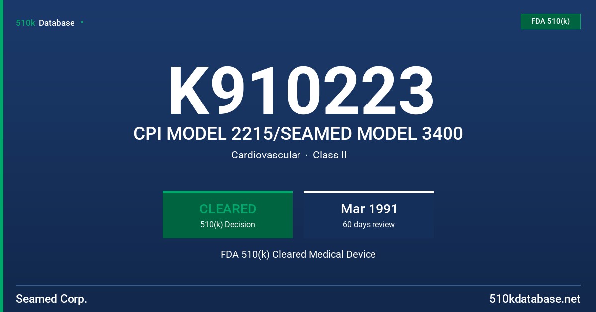 K910223 CPI MODEL 2215/SEAMED MODEL 3400 FDA 510(k) Cleared Medical Device