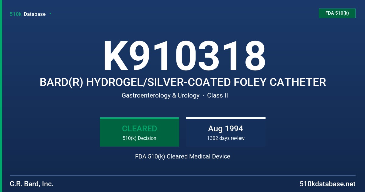 K910318 BARD(R) HYDROGEL/SILVER-COATED FOLEY CATHETER FDA 510(k) Cleared Medical Device
